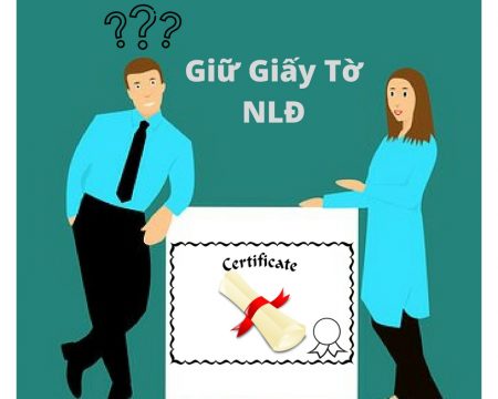Giữ chứng chỉ, bằng cấp NLĐ