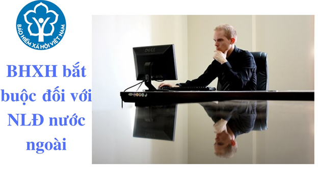 Đóng bảo hiểm xã hội cho người lao động nước ngoài Đóng bảo hiểm xã hội cho người lao động nước ngoài