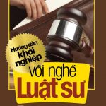 Định hướng khi lựa chọn theo nghề luật sư Hướng dẫn khởi nghiệp với nghề luật sư