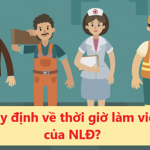 Quy định về thời giờ làm việc đối với Người lao động